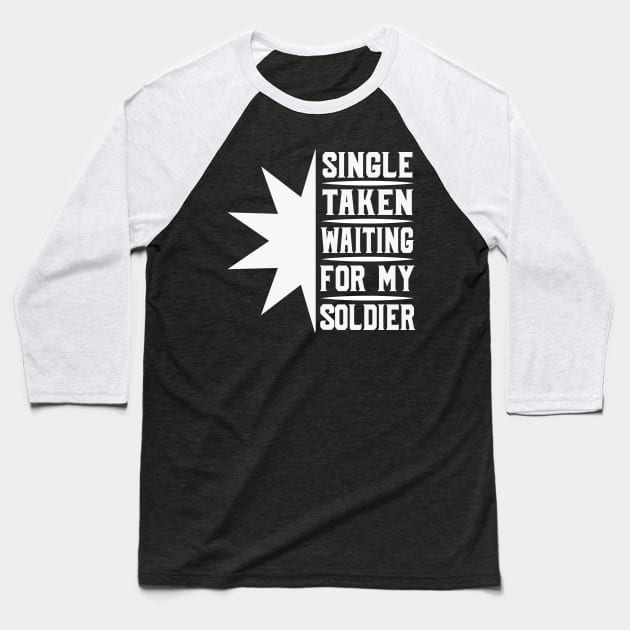 Single Taken Waiting For My Soldier tee design birthday gift graphic Baseball T-Shirt by TeeSeller07